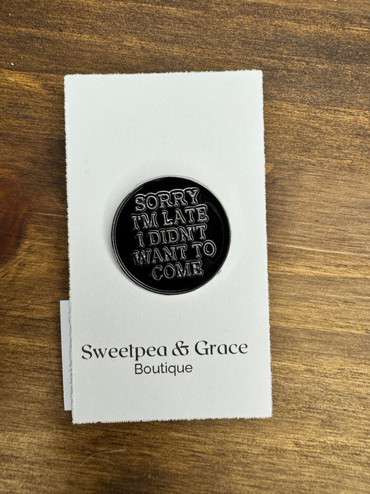 Sorry I Was Late Enamel Pin