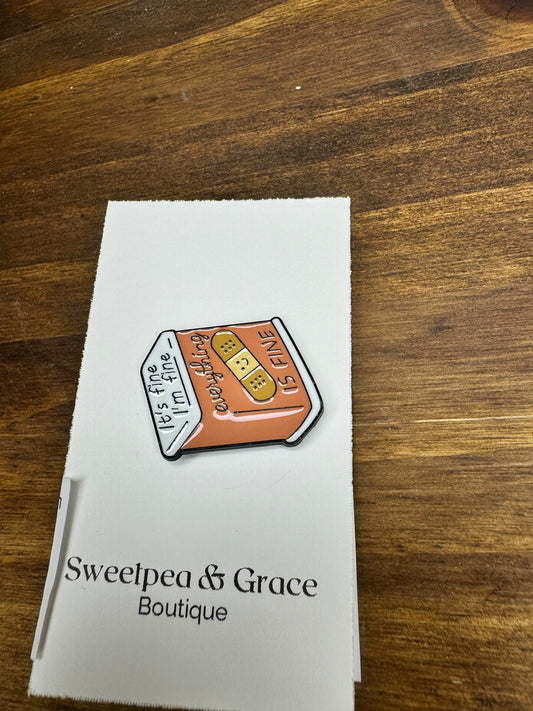 Everything Is Fine Enamel Pin