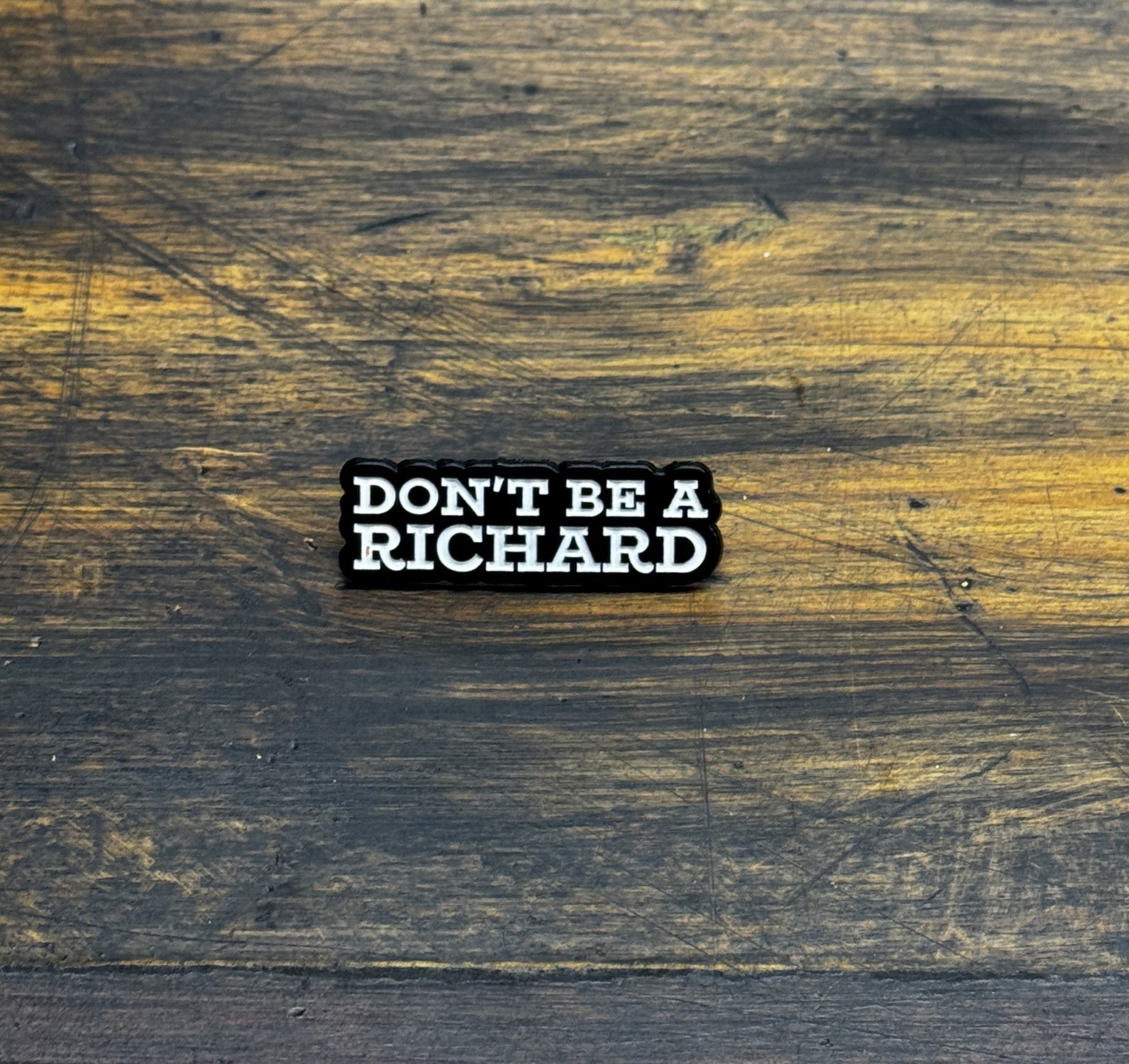 Dont Be A Richard Pin