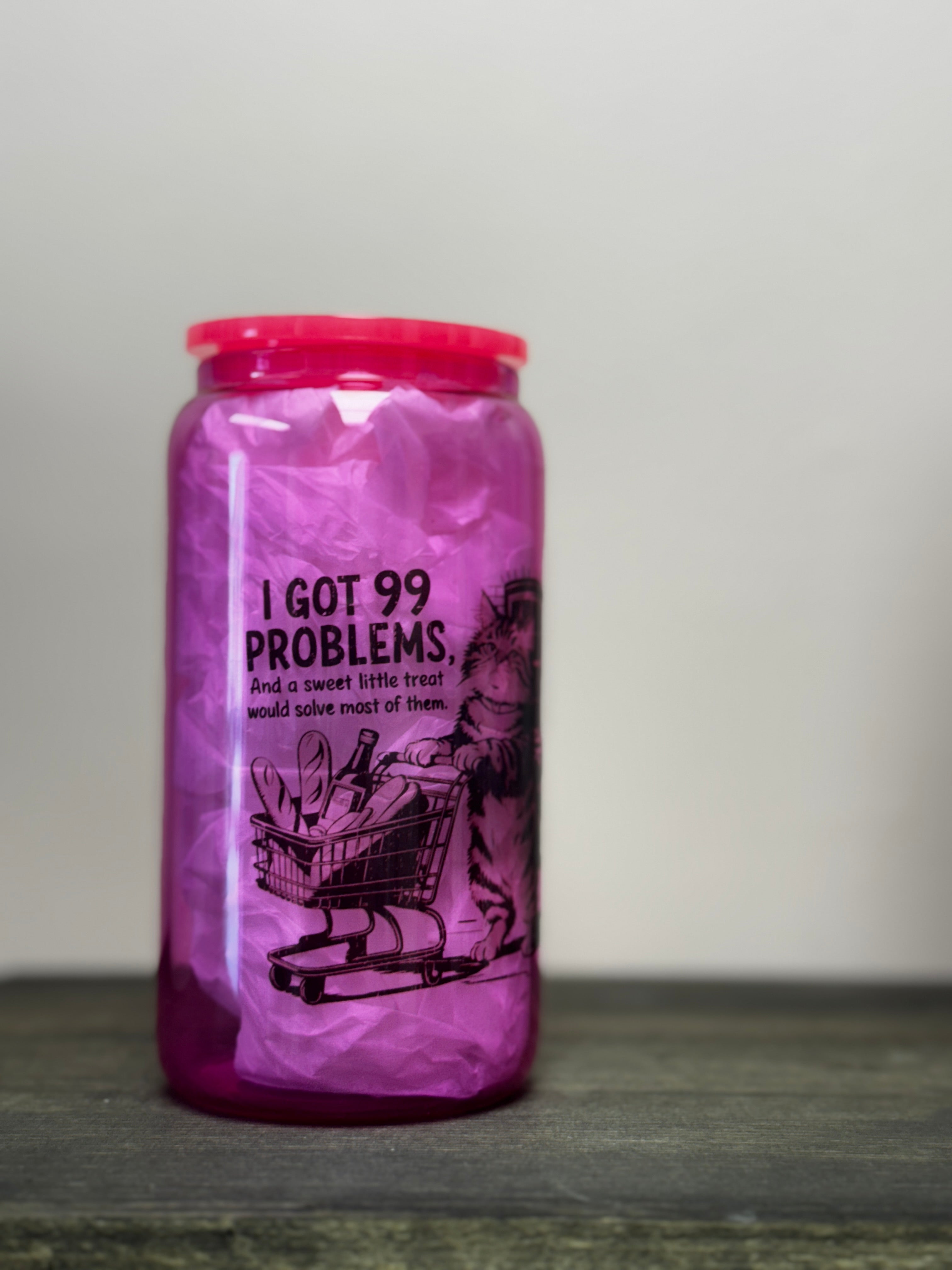 I Got 99 Problems Pink Cup