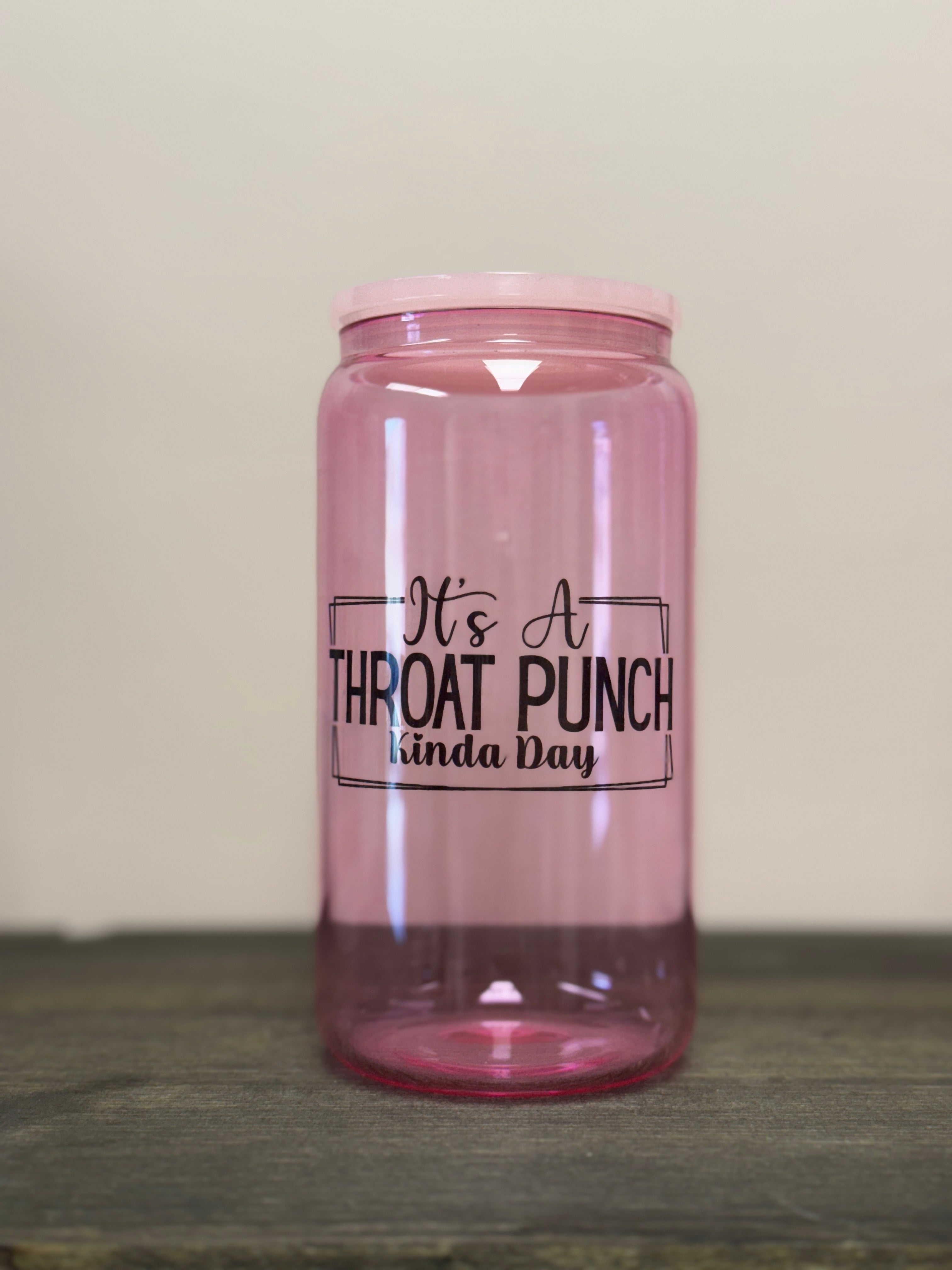 It's a Throat Punch Kinda Day Pink Cup